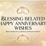 Blessing Belated Happy Anniversary Wishes